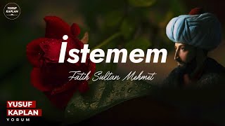 İstemem | Fatih Sultan Mehmet - Yusuf Kaplan Resimi