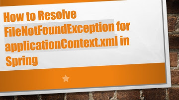 How to Resolve FileNotFoundException for applicationContext.xml in Spring