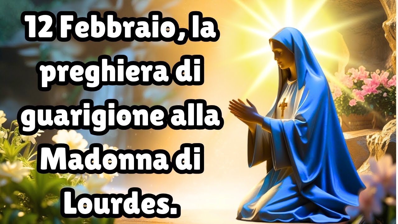 Preghiera Di Guarigione Alla Madonna 12 Febbraio, la preghiera di guarigione alla Madonna di Lourdes. - YouTube