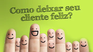 O que fazer para que o cliente fique satisfeito?