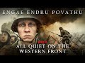 All Quiet on the Western Front | Engae Endru Povathu | Tamil Edit