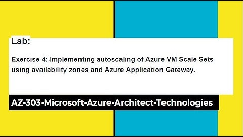 AZ 303: Implementing autoscaling of Azure VM Scale Sets using availability zones and ASG