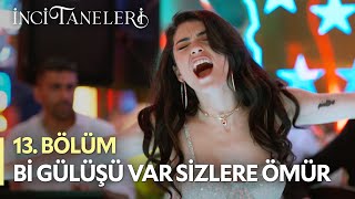 Bi Gülüşü Var Sizlere Ömür - İnci Taneleri (13. Bölüm)