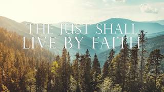 Video thumbnail of "The Just Shall Live By Faith"