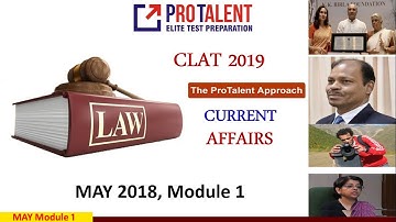 CLAT 2019 Current Affairs I May 2018 Module 1 I ProTalent