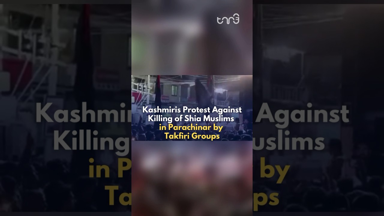 Protests erupt in Kashmir in response to targeted killings of Shia Muslims in Parachinar, Pakistan.