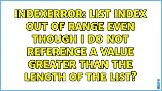 List Index Out Of Range Even Though I Do Not Reference A Value Greater Than The Length Of The List?