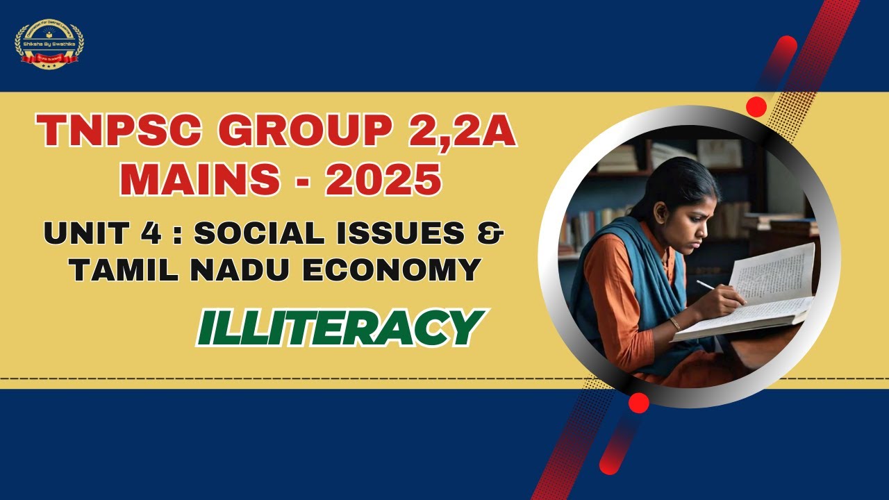GROUP 2,2A MAINS 2025 - UNIT 4:- SOCIAL ISSUES & TAMIL NADU ECONOMY - ILLITERACY 