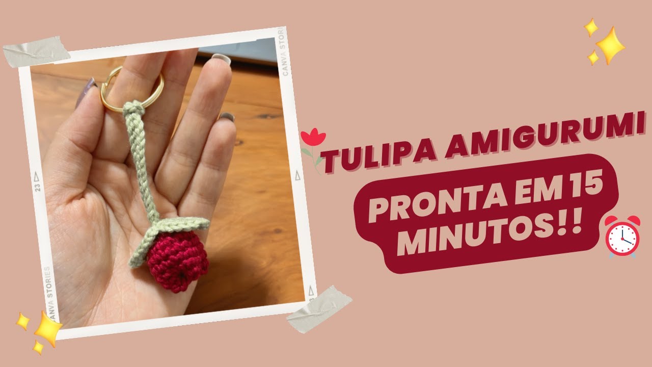 Passo a passo chaveiro tulipa amigurumi - aprenda essa peça super rápida, lucrativa e versátil!!