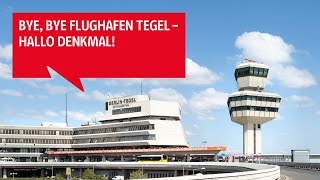 Bye, bye Flughafen Tegel - Hallo Denkmal!