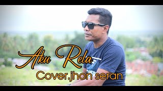 Aku rela.cover by jhon seran