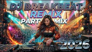 DJ BREAKBEAT REMIX | PARTY MIX 2026