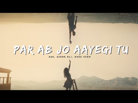 Par Ab Jo Aayegi Tu - AUR | پر اب جو آئے گی تُو | @aurmusicband