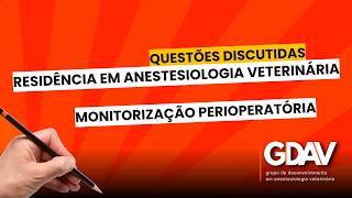 Questões de residência em anestesiologia veterinária comentadas- Monitorização perioperatória 2