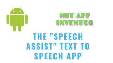 MIT App Inventor : The "Speech Assist" Text to Speech App