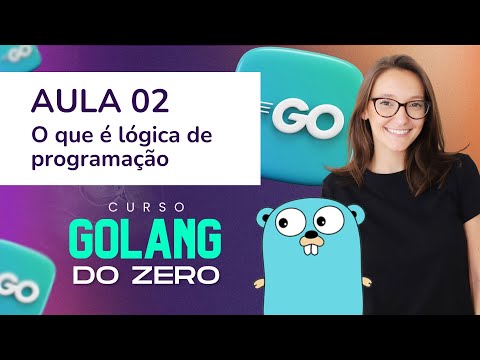 Aula 2 - O que é lógica de programação [CURSO GOLANG DO ZERO]