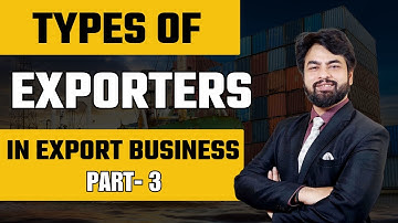 Types of Exporters in Export Business Part-3 | Types of Exporter | Learn Import Export Business