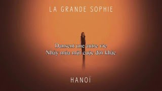 Video thumbnail of "La Grande Sophie - Hanoï (vietsub)"