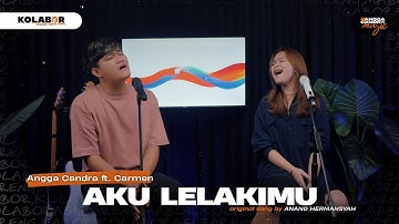 AKU LELAKIMU - ANANG HERMANSYAH | CARMEN FT ANGGA CANDRA COVER