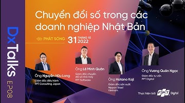 DxTalks EP08 | Chuyển đổi số trong các doanh nghiệp Nhật Bản