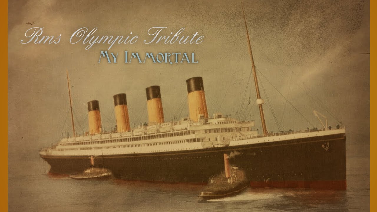 RMS Olympic Tribute- My Immortal