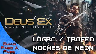 Deus Ex: Mankind Divided | Logro / Trofeo: Noches de neón (Misión secundaria 0)