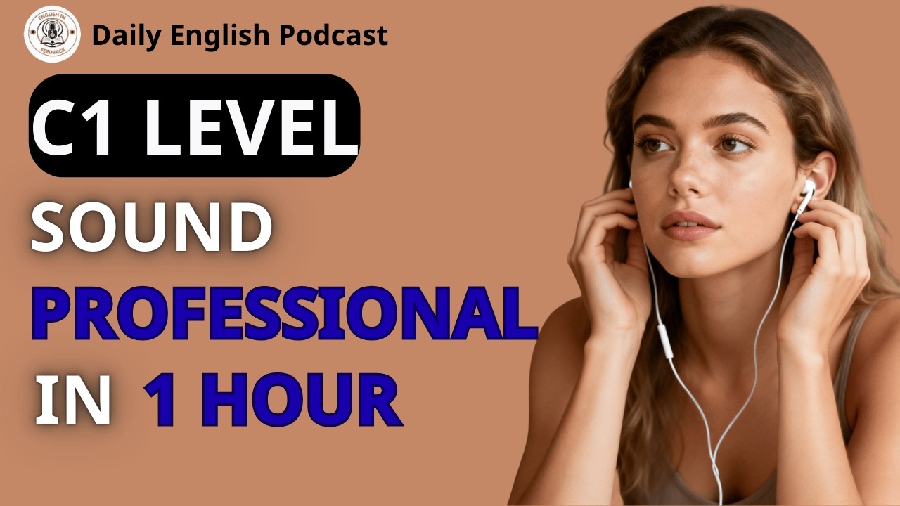 C1 English Masterclass: Advanced Vocabulary to Speak Fluent English Naturally |Daily English Podcast