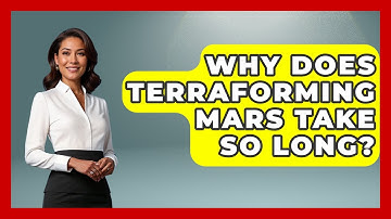 Why Does Terraforming Mars Take So Long? - Space Tech Insider
