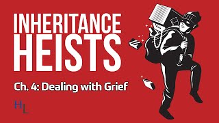 Inheritance Heists Ch. 4: Helping Clients with Grief in Estate and Trust Disputes