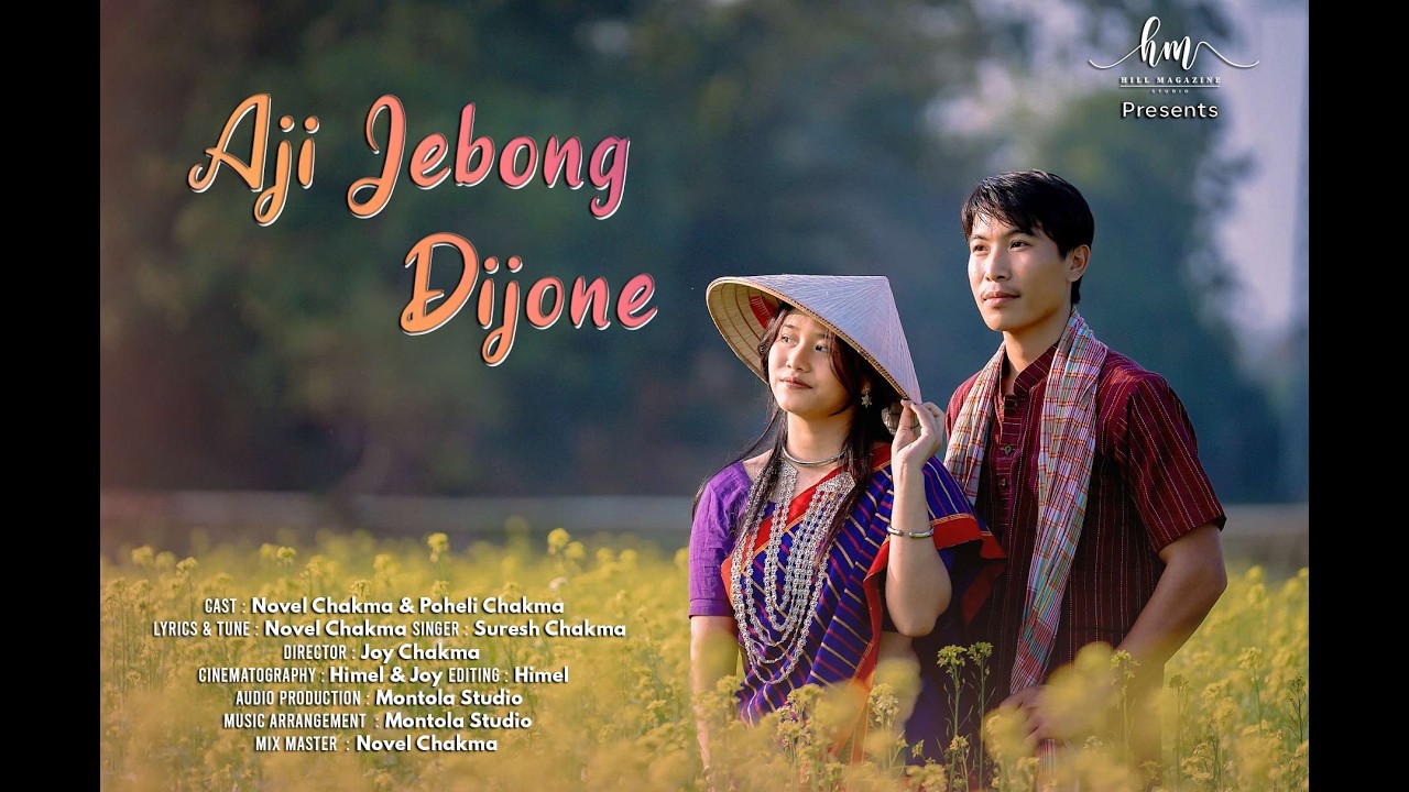 AJI JEBONG DIJONE || Chakma New song 2026 || Hill Magazine