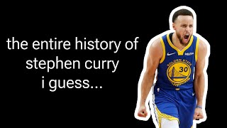 the entire history of stephen curry i guess…