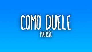 Matisse - Cómo Duele (Letra/Lyrics)