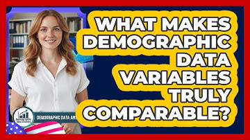 What Makes Demographic Data Variables Truly Comparable?