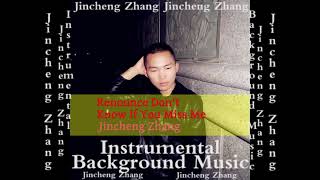 Jincheng Zhang - Resolution Don't Know If You Miss Me (Official Instrumental Background Music)