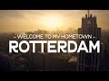 Welcome to my hometown – ROTTERDAM