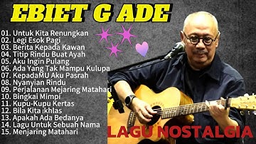 Lagu Terbaik Ebiet G Ade || Lagu Populer Indonesia || Sepanjang Masa 