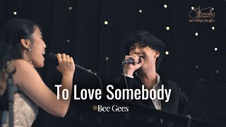 To Love Somebody (Bee Gees) - ARCHIPELAGIO MUSIC