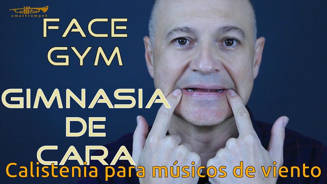Gimnasia de cara. Calistenia para trompeta, trompa, trombón y tuba