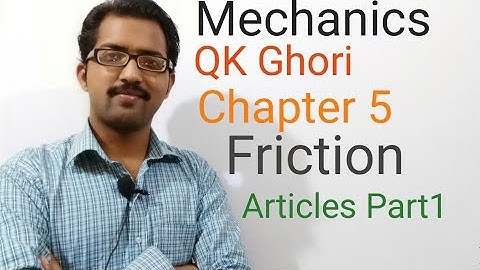 Friction: Mechanics Q.K Ghori chapter 5 articles