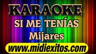 Video thumbnail of "SI ME TENIAS - MIJARES - KARAOKE - Un tono abajo del original"