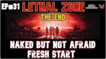 State of Decay 2 - Lethal Zone Naked but not Afraid Fresh Start EP #31 "The End"