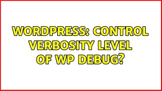 Wordpress Control Verbosity Level Of Wp Debug?