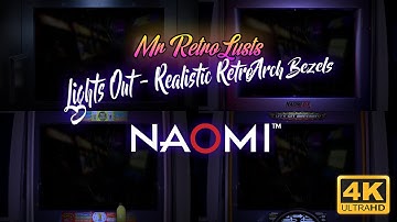 Sega Naomi 4K - Lights Out - Realistic Retroarch Bezels