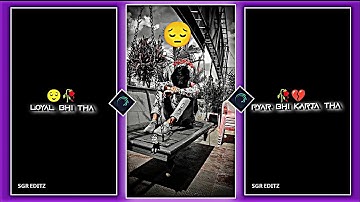 Loyal Bhi Tha Hindi New Broken heart😌💔Alight Motion New Broken heart Xml ||Sad Xml  @sgreditz0