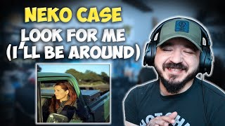 NEKO CASE - Look For Me (I&#39;ll Be Around) | FIRST TIME HEARING REACTION