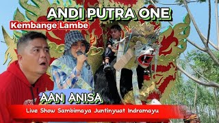Kembange Lambe | ANDI PUTRA ONE | Live Show Sambimaya Juntinyuat Indramayu