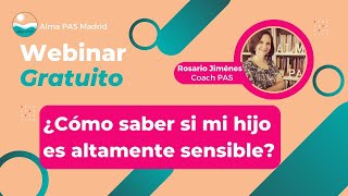 WEBINAR ¿Cómo saber si mi hijo a es altamente sensible by Alma PAS | Rosario Jiménez Echenique 61 views 2 months ago 1 hour, 37 minutes