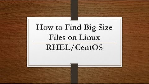 How to Find Big Files Size on Linux RHEL And CentOS