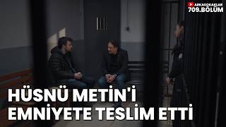 Hüsnü Metin'i Emniyete Teslim Etti 709. Bölüm