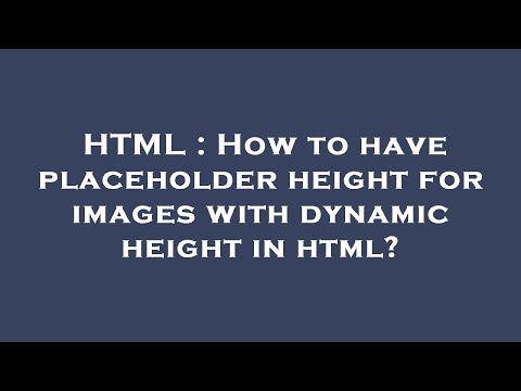 HTML : How to have placeholder height for images with dynamic height in html?
